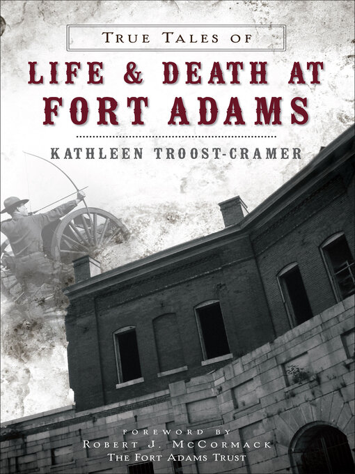 Title details for True Tales of Life & Death at Fort Adams by Kathleen Troost-Cramer - Available